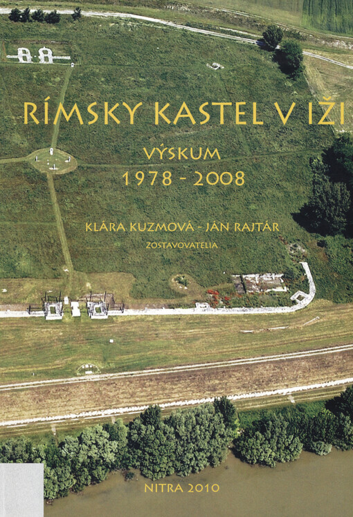 Rímsky kastel v Iži : výskum 1978-2008 : zborník príspevkov k 30. výročiu archeologického výskumu