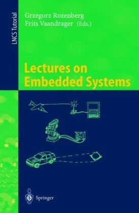 Lectures on Embedded Systems: European Educational Forum School on Embedded Systems, Veldhoven, The Netherlands, November 25-29, 1996 (Lecture Notes in Computer Science)