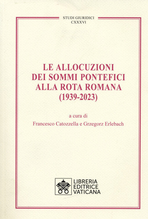 Le allocuzioni dei Sommi Pontefici alla Rota Romana (1939-2023)