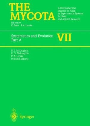 The mycota :a comprehensive treatise on fungi as experimental systems for basic and applied research.Vol. VII, Part A, B,Systematics and evolution