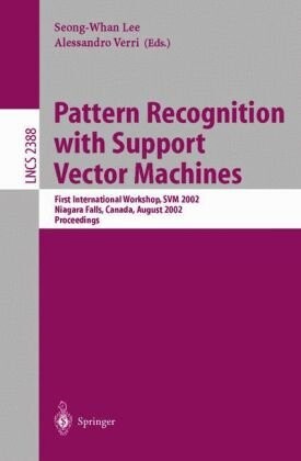 Pattern recognition with support vector machines :first international workshop, SVM 2002, Niagara Falls, Canada, August 10, 2002 : proceedings