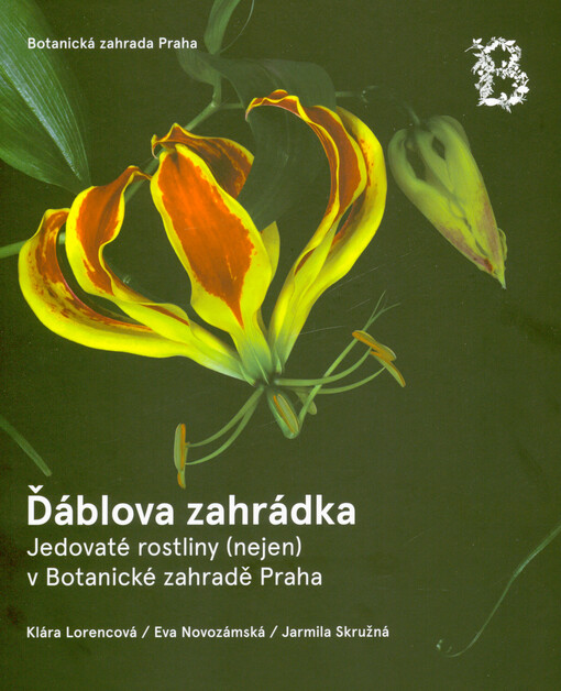 Ďáblova zahrádka : jedovaté rostliny (nejen) v Botanické zahradě Praha