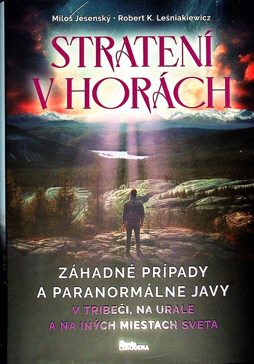 Stratení v horách : záhadné prípady a paranolmálne javy v Tribeči, na Urale a na iných miestach sveta