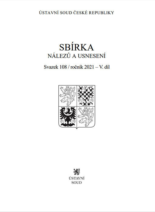 Sbírka nálezů a usnesení Ústavního soudu České republiky : Svazek 108, ročník 2021 –5. díl
