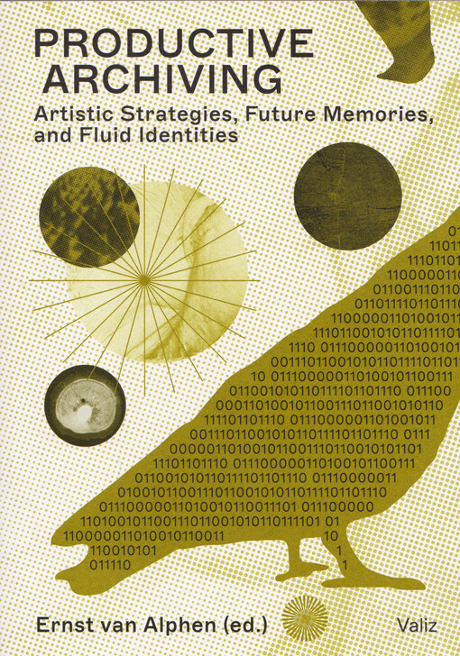 Productive archiving : artistic strategies, future memories and fluid identities