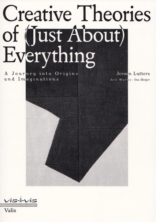 Creative theories of (just about) everything : a journey into origins and imaginations