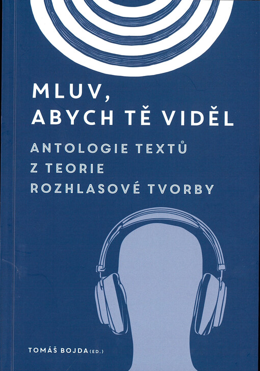 Mluv, abych tě viděl : antologie textů z teorie rozhlasové tvorby