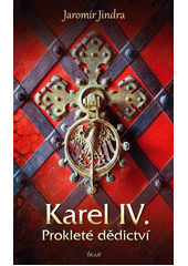 Karel IV. : prokleté dědictví  (odkaz v elektronickém katalogu)