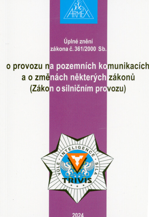 Úplné znění zákona č. 361/2000 Sb., o provozu na pozemních komunikacích a o změnách některých zákonů (Zákon o silničním provozu)