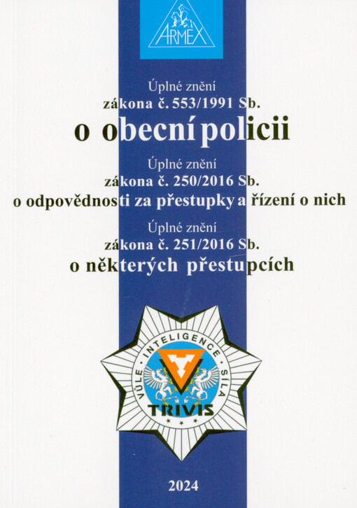 Úplné znění zákona č. 553/1991 Sb., o obecní policii ; Úplné znění zákona č. 250/2016 Sb., o odpovědnosti za přestupky a řízení o nich ; Úplné znění zákona č. 251/2016 Sb., o některých přestupcích