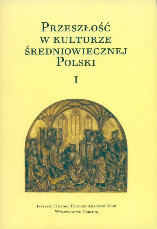 Przeszłość w kulturze średniowiecznej Polski. I