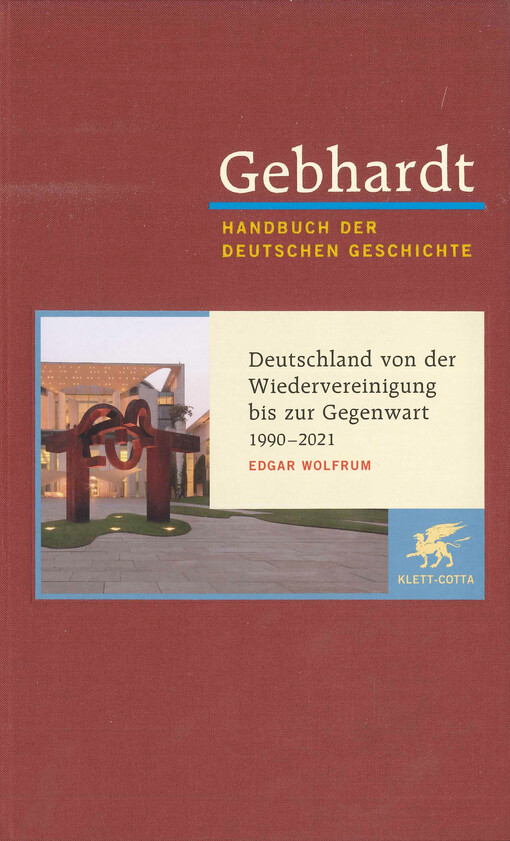 Gebhardt Handbuch der deutschen Geschichte. Band 24, Deutschland von der Wiedervereinigung bis zur Gegenwart, 1990-2021