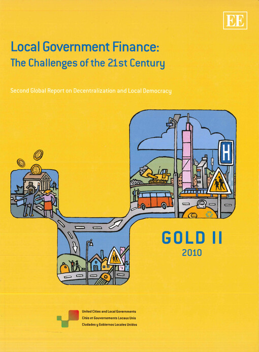 Local government finance : the challenges of the 21st century : second global report on decentralization and local democracy : Gold II, 2010