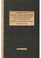 Krize evropských věd a transcendentální fenomenologie : úvod do fenomenologické filosofie  (odkaz v elektronickém katalogu)