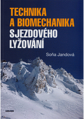 Technika a biomechanika sjezdového lyžování  (odkaz v elektronickém katalogu)