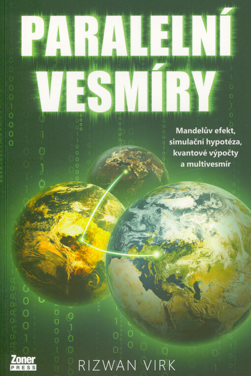 Paralelní vesmíry : Mandelův efekt, simulační hypotéza, kvantové výpočty a multivesmír