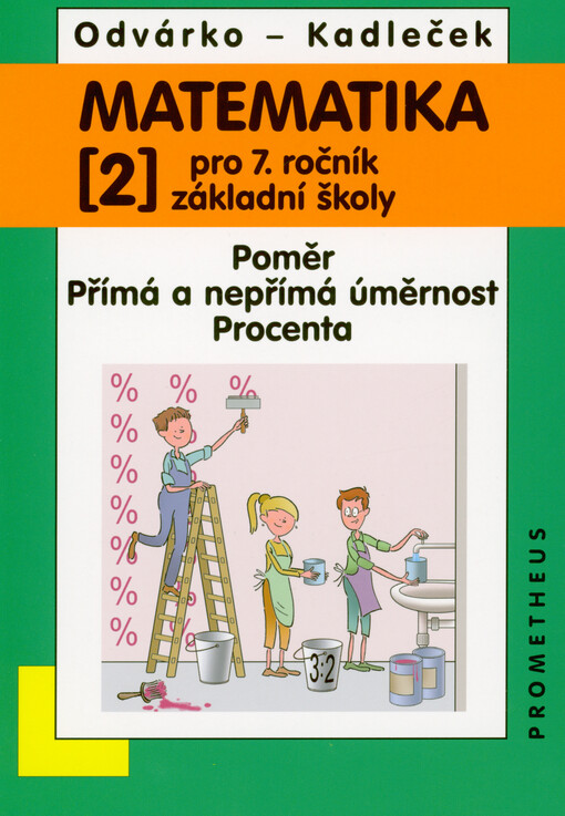 Matematika pro 7. ročník základní školy. (2), Poměr, přímá a nepřímá úměrnost, procenta