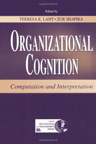 Organizational Cognition : Computation and Interpretation (Lea Series in Organization and Management)