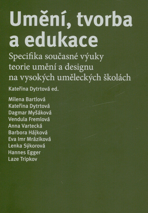 Umění, tvorba a edukace : specifika současné výuky teorie umění a designu na vysokých uměleckých školách