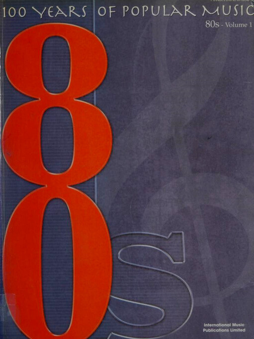100 years of popular music : piano, vocal, chords. volume 1, 80s.
