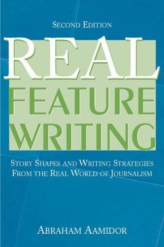 Real Feature Writing (LEA's Communication Series) (Routledge Communication Series)