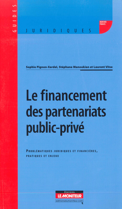 Le financement des partenariats public-privé : problématiques juridiques et financières, pratiques et enjeux