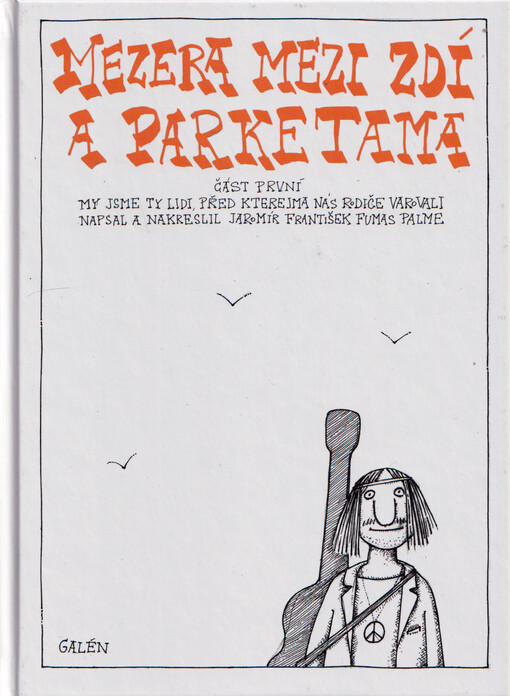 Mezera mezi zdí a parketama. Část první, My jsme ty lidi, před kterejma nás rodiče varovali