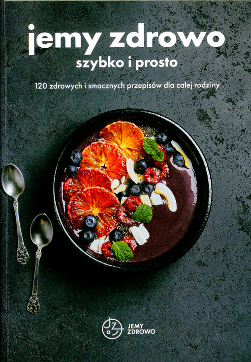 Jemy zdrowo : szybko i prosto