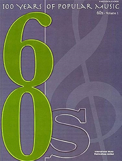 100 years of popular music : piano, vocal, chords. volume 1, 60s.
