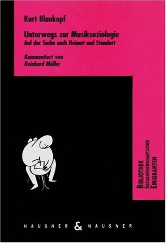 Unterwegs zur Musiksoziologie: Auf der Suche nach Heimat und Standort (Bibliothek sozialwissenschaftlicher Emigranten) (German Edition)
