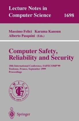 Computer safety, reliability and security : 18th international conference, SAFECOMP '99, Toulouse, France, September 27-29, 1999. Proceedings