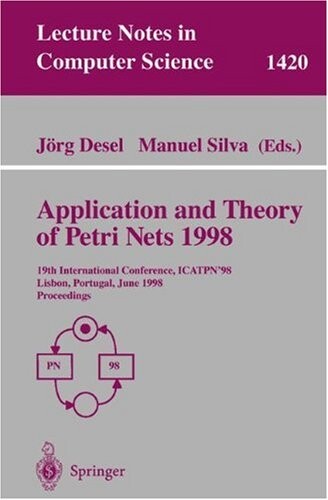 Application and Theory of Petri Nets 1998: 19th International Conference, ICATPN'98, Lisbon, Portugal, June 22-26, 1998, Proceedings (Lecture Notes in Computer Science)
