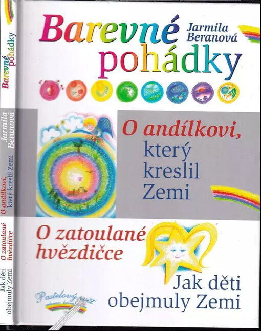 Barevné pohádky ; O andílkovi, který kreslil Zemi ; O zatoulané hvězdičce ; Jak děti obejmuly Zemi
