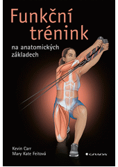 Funkční trénink na anatomických základech  (odkaz v elektronickém katalogu)