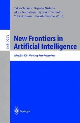 New Frontiers in Artificial Intelligence: Joint JSAI 2001 Workshop Post-Proceedings (Lecture Notes in Computer Science / Lecture Notes in Artificial Intelligence)