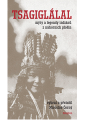 Tsagiglálal : vyprávění indiánů z náhorních plošin  (odkaz v elektronickém katalogu)