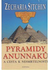 Pyramidy Anunnaků a cesta k nesmrtelnosti  (odkaz v elektronickém katalogu)