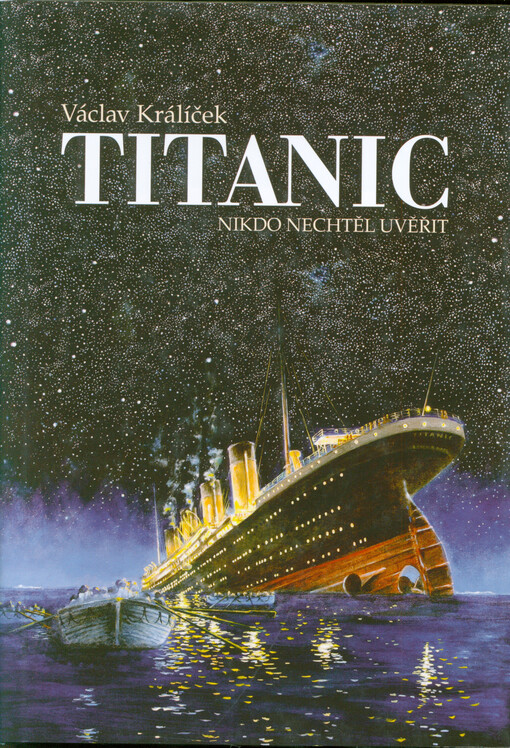 Titanic : nikdo nechtěl uvěřit