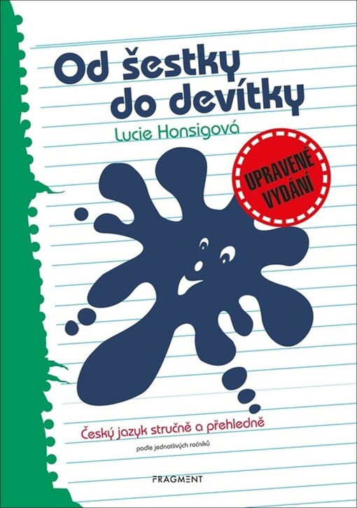 Od šestky do devítky : český jazyk stručně a přehledně podle jednotlivých ročníků : vhodné i pro nižší ročníky osmiletých gymnázií