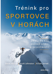 Trénink pro sportovce v horách : příručka pro horské běžce a skialpinisty  (odkaz v elektronickém katalogu)