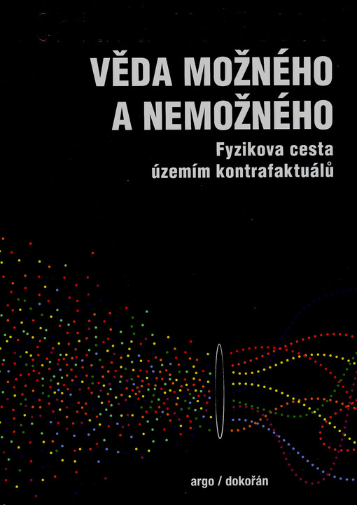 Věda možného a nemožného : fyzikova cesta zemí kontrafaktuálů
