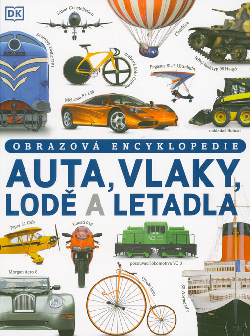 Auta, vlaky, lodě a letadla : obrazová encyklopedie