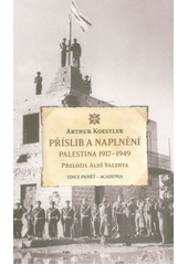 Příslib a naplnění : Palestina 1917-1949  (odkaz v elektronickém katalogu)