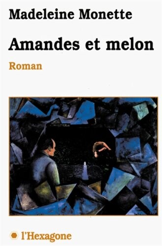 Amandes et melon: Roman (Collection Fictions) (French Edition)