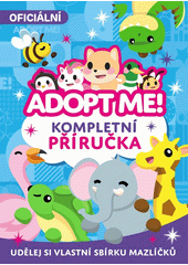 Adopt Me! : kompletní příručka (odkaz v elektronickém katalogu)