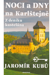 Noci a dny na Karlštejně : z deníku kastelána  (odkaz v elektronickém katalogu)