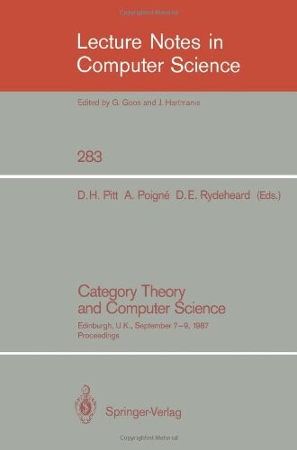 Category Theory and Computer Science: Edinburgh, UK, September 7-9, 1987. Proceedings (Lecture Notes in Computer Science)