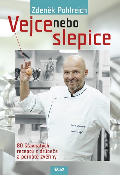 Vejce nebo slepice : [80 šťavnatých receptů z drůbeže a pernaté zvěřiny]