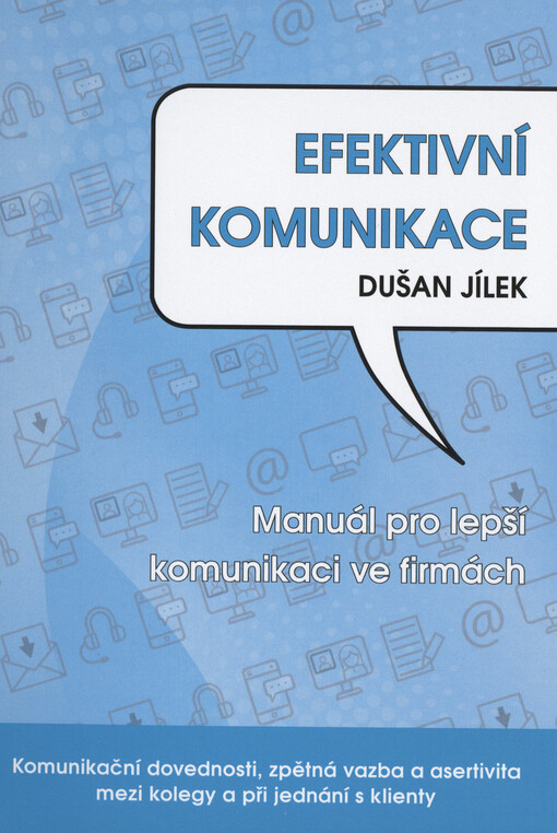 Efektivní komunikace : manuál pro lepší komunikaci ve firmách
