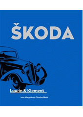 Škoda Laurin & Klement : 1856-1991 značka osvědčená v celém světě  (odkaz v elektronickém katalogu)